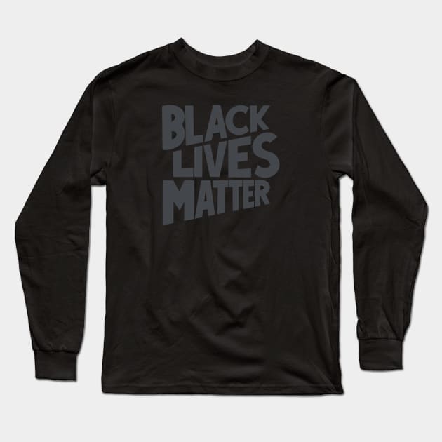 Black Lives Matter Long Sleeve T-Shirt by Midnight Run Studio